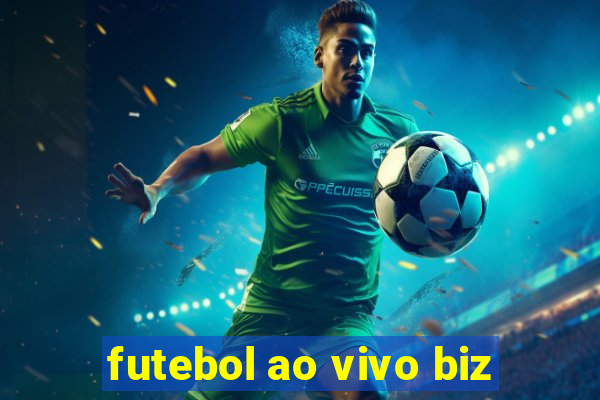 futebol ao vivo biz